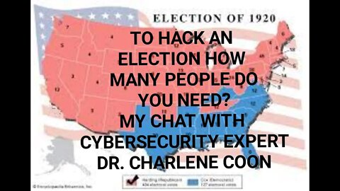 To Hack an EIection How Many PeopIe Do You Need? My chat with Cybersecurity Expert Dr. Charlene Coon