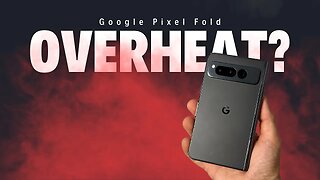 Does the Pixel Fold OVERHEAT? 🔥