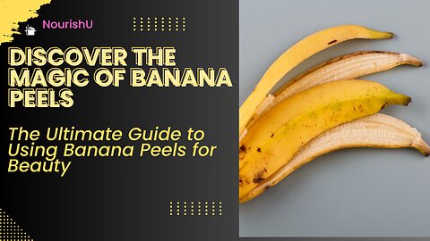 Banana Peels: The Hidden Gem of Natural Skincare