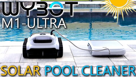 Solar Powered Smart Robotic Pool Cleaner | WYBOT M1 Ultra - Best Pool Cleaner in 2023?