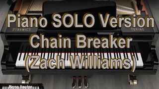 Piano SOLO Version - Chain Breaker (Zach Williams)