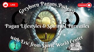 Greyhorn Pagans Podcast with Eric from Spirit World Center - Pagan Lifestyles & Spiritual Turnstiles