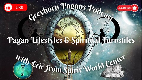 Greyhorn Pagans Podcast with Eric from Spirit World Center - Pagan Lifestyles & Spiritual Turnstiles