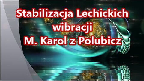 Stabilizacja Lechickich wibracji (do Wtorku 23.04.2024r.)