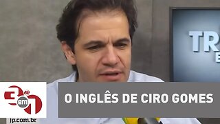 O Inglês de Ciro Gomes