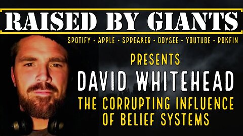 The Corrupting Influence of Belief Systems with David Whitehead