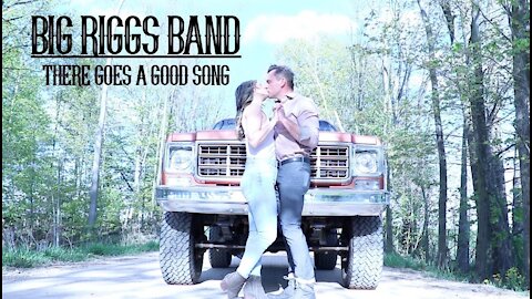 Big Riggs Band - There Goes A Good Song