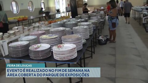 Feira de louças: Evento é realizado no Fim de Semana na Área Coberta do Parque de Exposições .