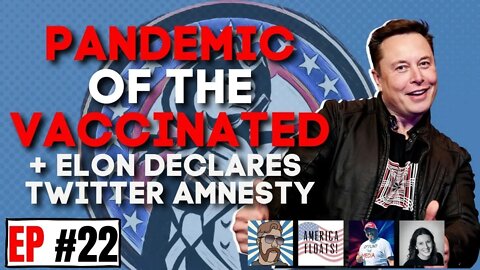 Pandemic of the VACCINATED, Elon Musk DECLARES Twitter AMNESTY - Last American Pubcast