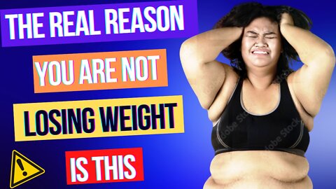 THE REAL REASON YOU'RE NOT LOSING WEIGHT IS THIS┃LOSE WEIGHT AND NEVER GAIN IT BACK