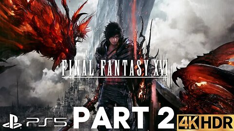 FINAL FANTASY XVI Gameplay Walkthrough Part 2 | PS5 | 4K HDR (No Commentary Gaming)