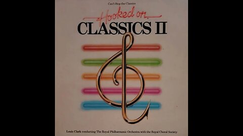 Louis Clark, Royal Philharmonic Orchestra – Can't Stop the Classics Hooked on Classics II