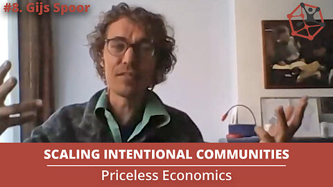Scaling Intentional Communities | Priceless Economics #8 W/ Gijs Spoor