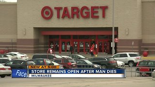 Target remains open after man dies inside