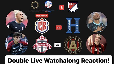 Costa Rica Vs. Honduras & Toronto FC Vs. Atlanta United FC Double Live Watchalong Reaction