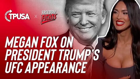 Megan Fox on President Trump's UFC Appearance