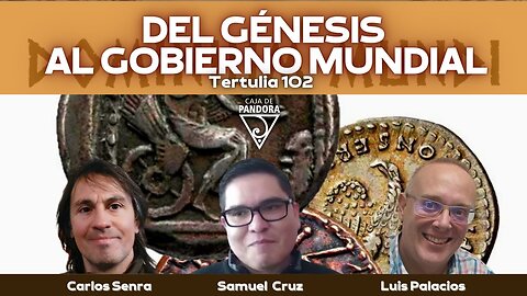 DEL GÉNESIS AL GOBIERNO MUNDIAL: Samuel Cruz, Luis Palacios, Carlos Senra