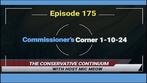 The Conservative Continuum, Ep. 175: "Commissioner's Corner" 1-10-24 with Charlie Meadows