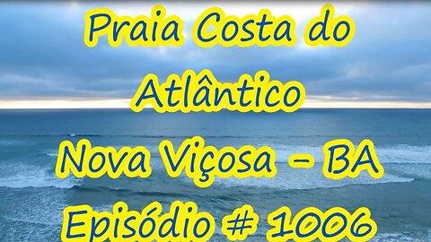 #1006 - Praia da Costa do Atlântico - Nova Viçosa (BA) - Expedição Brasil de Frente para o Mar