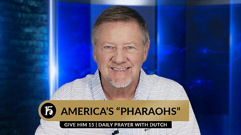 America’s “Pharaohs” | Give Him 15: Daily Prayer with Dutch | August 2, 2023