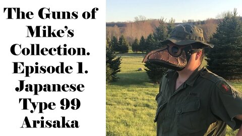 The Guns of Mikes Collection- Ep 1: Japanese Arisaka Type 99 Short Rifle