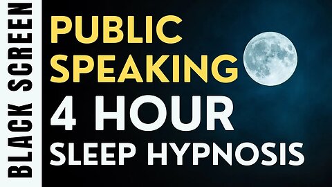 4 Hour Sleep Hypnosis for Public Speaking [Black Screen]