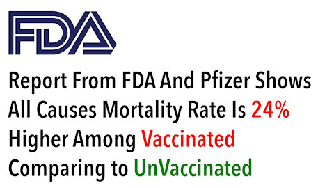 FDA Report - All Causes Mortality Rate 24% Higher Among Vaccinated Group Comparing To Unvaccinated