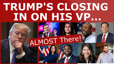 Trump Is CLOSING IN on His VP Pick!