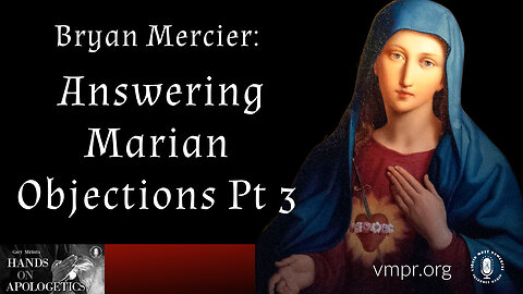07 Dec 23, Hands on Apologetics: Answering Marian Objections, Pt. 3