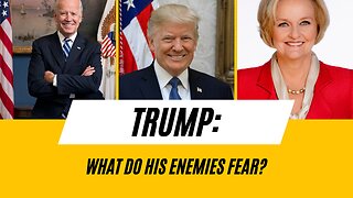 Trump – what do his enemies fear?
