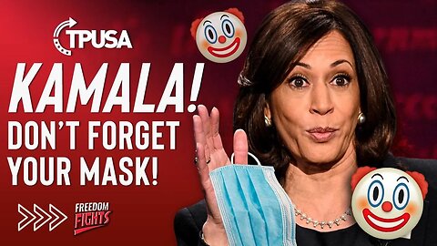 Don't Forget Your Mask, Kamala!