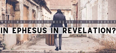 The Church of Ephesus - The return to your first Love