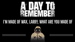 A Day to Remember • I'm Made of Wax, Larry, What Are You Made Of (CC) 🎤 [Karaoke]