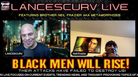 BLACK MEN WILL RISE! THEY'RE ATTACKS HAVE FAILED TO DESTROY US! | NEIL FRAZIER | LANCESCURV LIVE