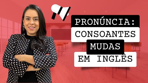 Pronúncia: consoantes mudas em Inglês (silent letters)