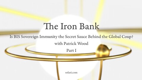 Special Report: The Iron Bank: Is BIS Sovereign Immunity the Secret Sauce Behind the Global Coup? PI