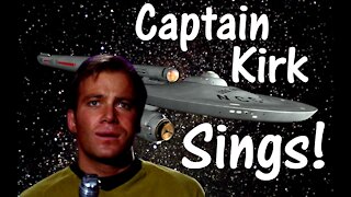 Captain Kirk Sings