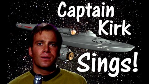 Captain Kirk Sings