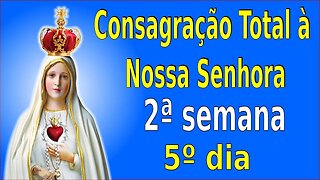 ORAÇÕES DE CONSAGRAÇÃO - 2ª Semana - 5º Dia