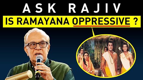 Ask Rajiv : Is Ramayana oppressive?