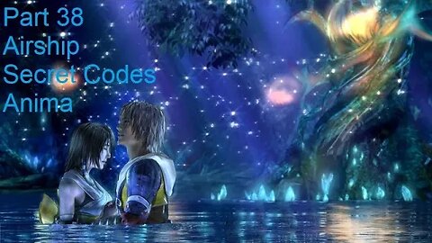 Part 38 Let's Play Final Fantasy 10 - Airship, Secret Codes, Anima!