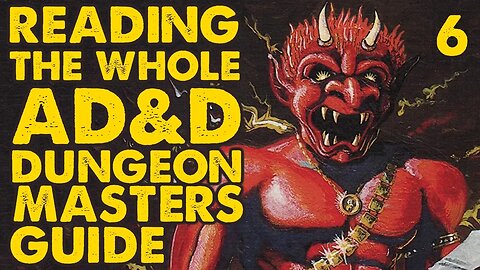 Reading the Whole AD&D Dungeon Masters Guide: Part 6