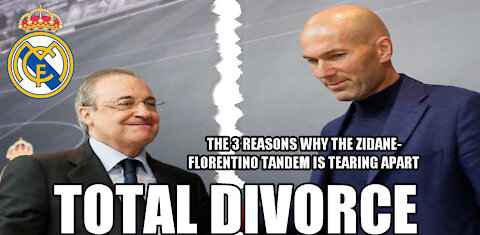 TOTAL DIVORCE | The 3 Reasons That Explain Why the Zidane-Florentino Tandem is Tearing Apart