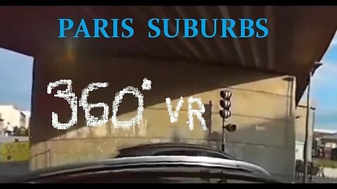 360° VR DRIVE TOUR SUBURBS OF PARIS