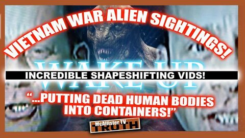 MCALLISTER TV 8/12/22 - GREY ALIENS IN VIETNAM! CONTAINERS OF HUMAN BODY PARTS! BLATANT SHAPESHIFTING!