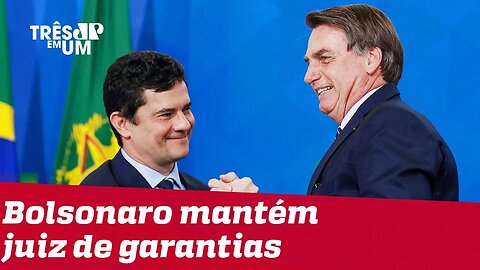 Bolsonaro mantém 'juiz de garantias' no pacote anticrime de Sergio Moro