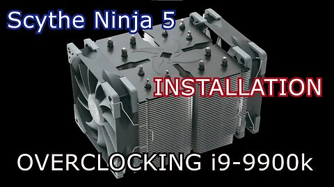 SCYTHE NINJA 5 | INSTALLATION | OVERCLOCKING i9-9900k | BENCHMARKS - Step by Step