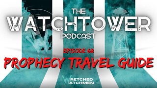 The Watchtower 10/25/22: Prophecy Travel Guide