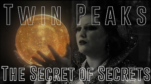 Twin Peaks - The Secret of Secrets: Part 2 WORLD BUILDING
