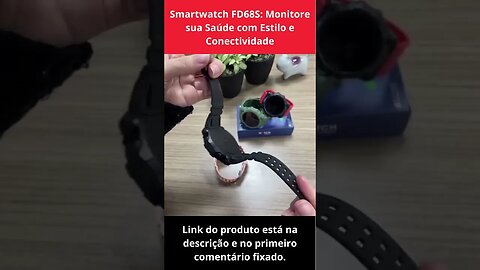 Smartwatch FD68S: Monitore sua Saúde com Estilo e Conectividade.#Shorts.
